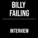 Billy Failing Interview