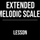 Extended Melodic Scales