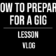 How to Prepare for a Gig