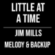 Little At A Time – Jim Mills