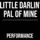 Little Darlin’ Pal of Mine