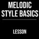 Melodic Style Basics
