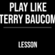 Play Like Terry Baucom