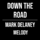 Down The Road – Mark Delaney