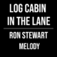 Log Cabin in the Lane – Ron Stewart