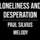 Loneliness and Desperation – Paul Silvius