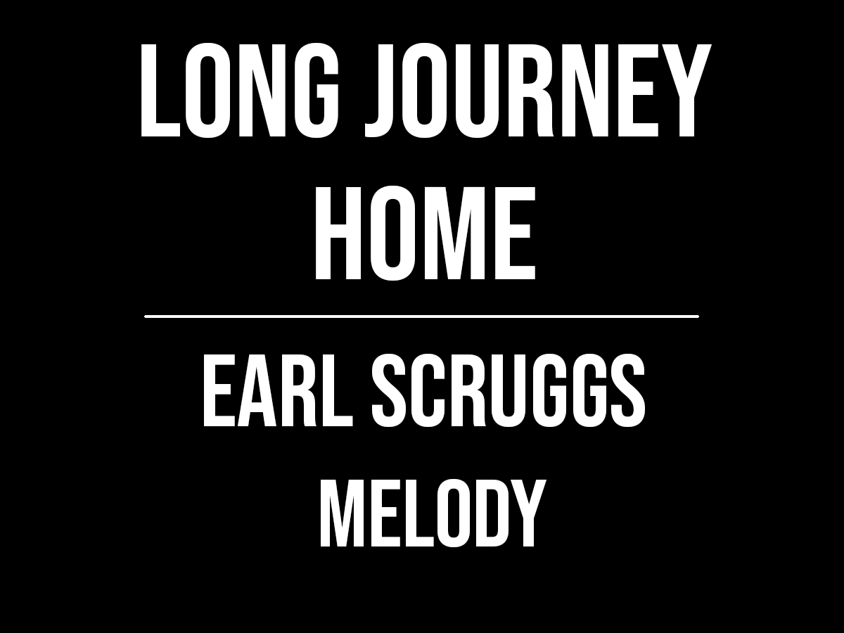 Long Journey Home – Earl Scruggs – Eli Gilbert Banjo