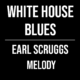 White House Blues (McKinley’s Gone) – Earl Scruggs