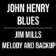 John Henry Blues – Jim Mills