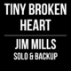 Tiny Broken Heart – Jim Mills