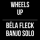 Wheels Up – Bela Fleck Solo