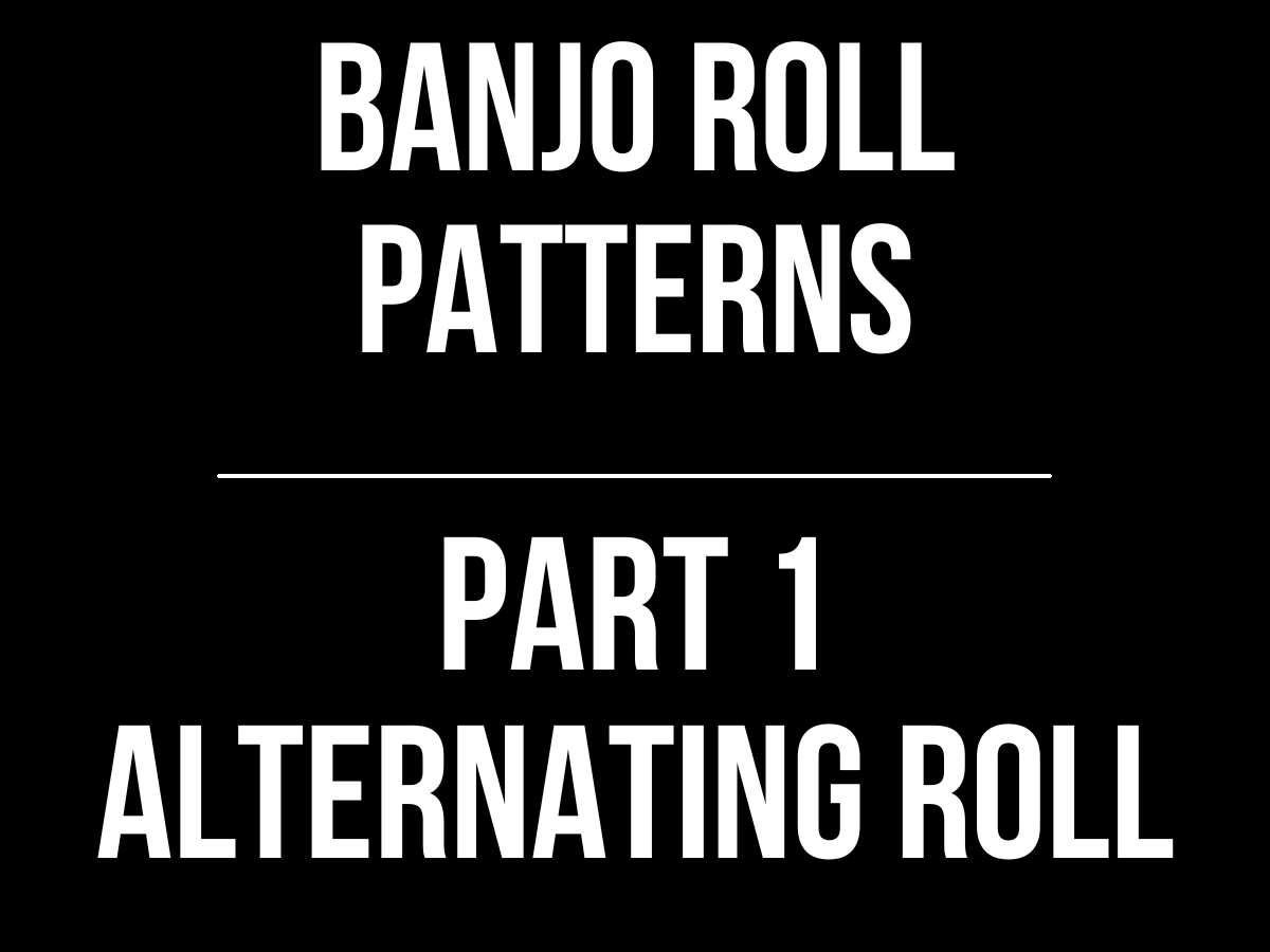 Banjo Roll Patterns // Part 1: The Alternating Roll – Eli Gilbert Banjo