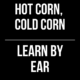 Hot Corn, Cold Corn // Learn By Ear