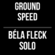 Bela Fleck Ground Speed Solo