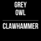 Grey Owl // Clawhammer