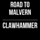 Road to Malvern // Clawhammer