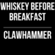 Whiskey Before Breakfast // Clawhammer