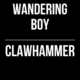 Wandering Boy // Clawhammer