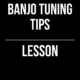 Banjo Tuning Tips
