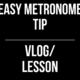 Metronome Tip // Vlog and Lesson