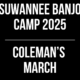 Suwannee Banjo Camp 2025 // Coleman’s March